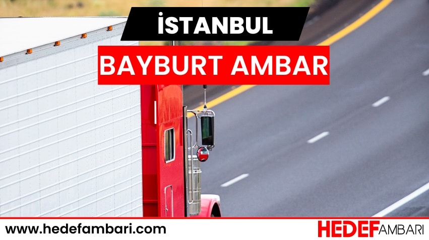 İstanbul Bayburt Ambar Nakliyat | Kargo Ve Taşımacılık Hizmeti