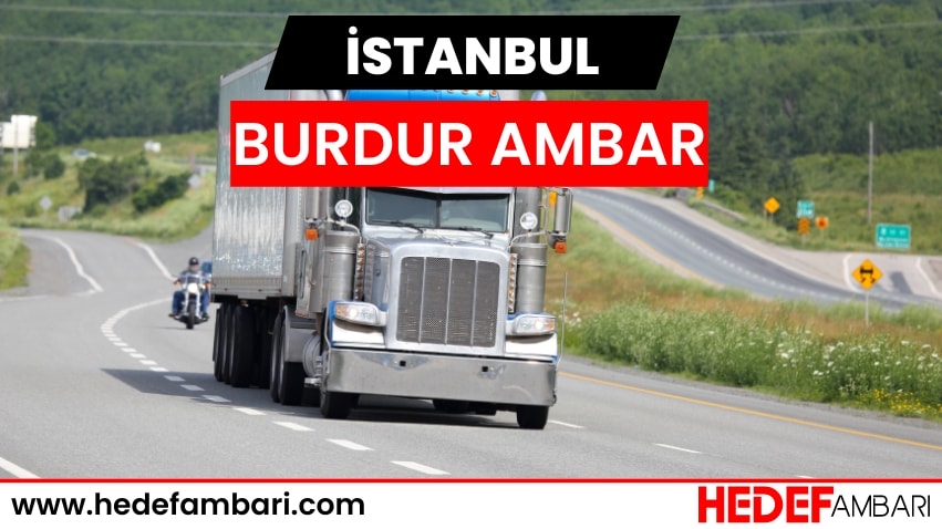 İstanbul Burdur Ambar Nakliyat | Kargo Ve Taşımacılık Hizmeti