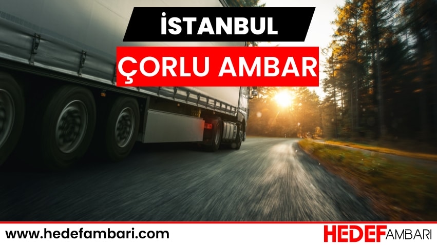 Çorlu Ambar Ambar Nakliyat | Kargo Ve Taşımacılık Hizmeti