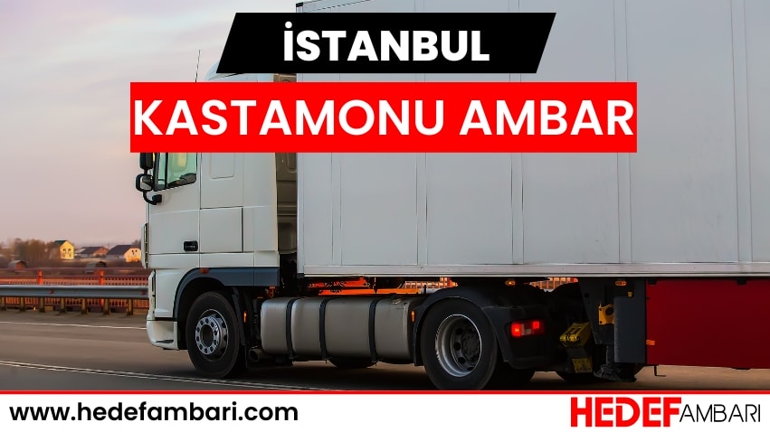 İstanbul Kastamonu Ambar Nakliyat | Kargo Ve Taşımacılık Hizmeti