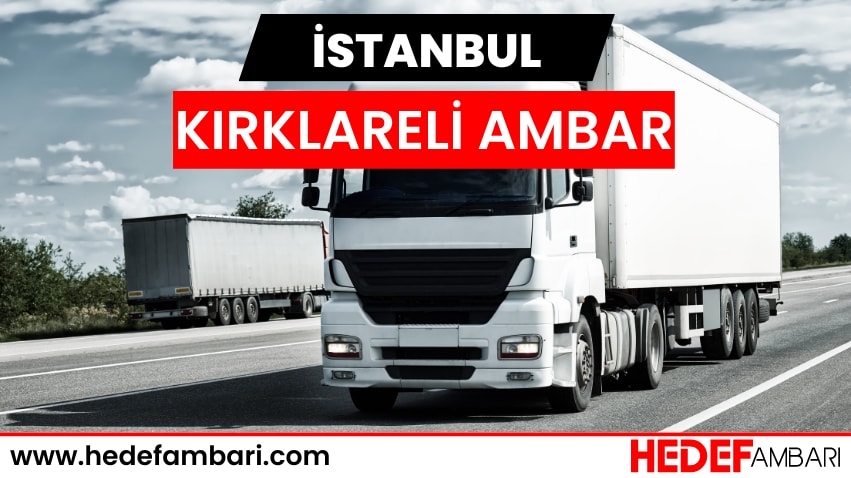 İstanbul Kırklareli Ambar Nakliyat | Kargo Ve Taşımacılık Hizmeti
