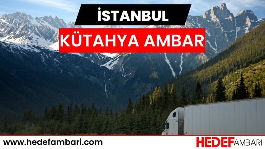 İstanbul Kütahya Ambar Kargo Nakliye Firması | Ambar Fiyatları