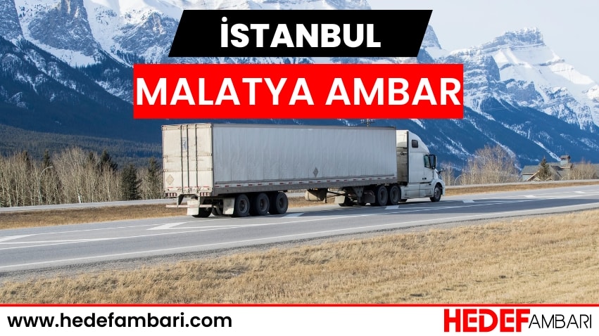 İstanbul Malatya Ambar Nakliyat | Kargo Ve Taşımacılık Hizmeti