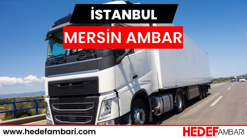 İstanbul Mersin Ambar Nakliyat | Kargo Ve Taşımacılık Hizmeti