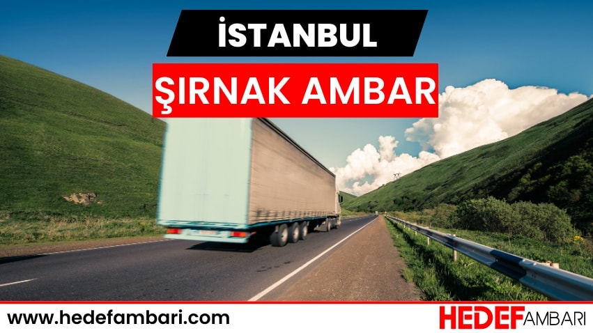 İstanbul Şırnak Ambar Nakliyat | Kargo Ve Taşımacılık Hizmeti