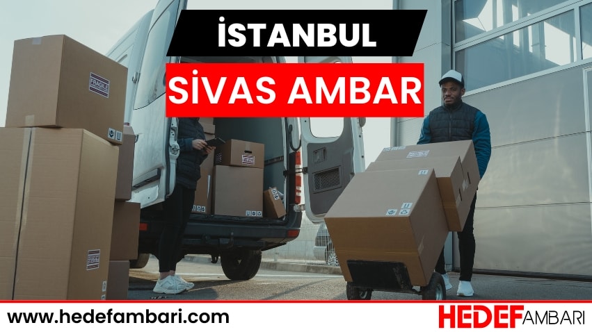 İstanbul Sivas Ambar Nakliyat | Kargo Ve Taşımacılık Hizmeti