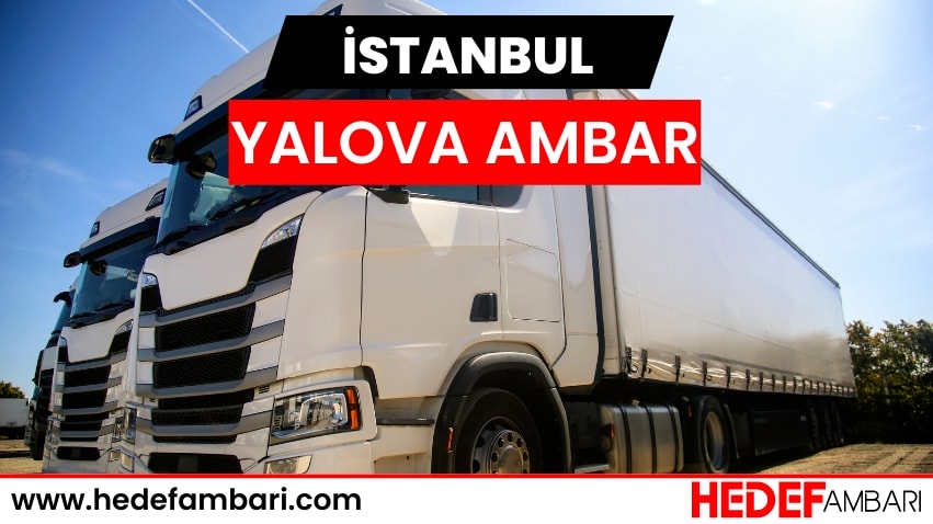 İstanbul Yalova Ambar Nakliyat | Kargo Ve Taşımacılık Hizmeti